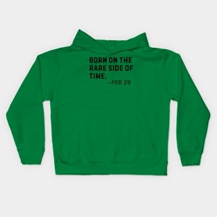 Born on the rare side of time- Feb 29 Leap Year Birthday Kids Hoodie